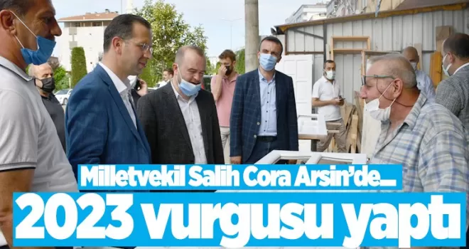 Milletvekili Cora'dan 2023 vurgusu
