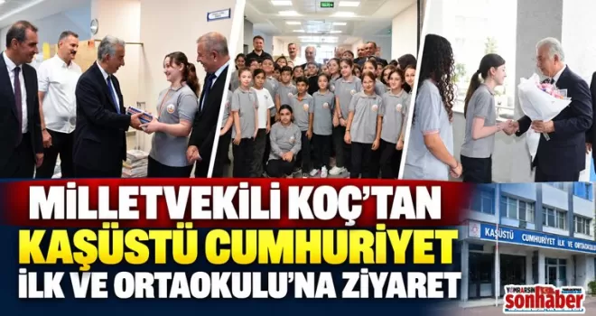 Milletvekili Koç’tan Kaşüstü Cumhuriyet İlk ve Ortaokulu’na Ziyaret