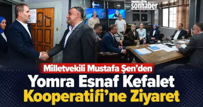 Milletvekili Mustafa Şen’den  Yomra Esnaf Kefalet Kooperatifi’ne Ziyaret