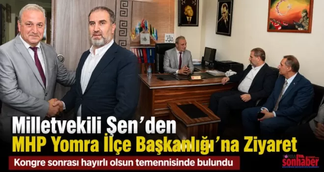 Milletvekili Şen’den MHP Yomra İlçe Başkanlığı’na Ziyaret