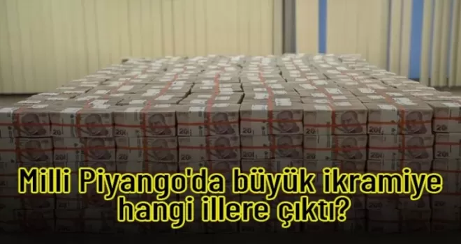 Milli Piyango'da büyük ikramiye hangi illere çıktı?