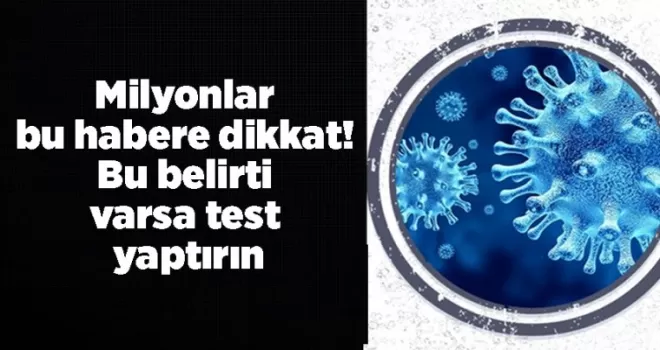 Milyonlar bu habere dikkat! Bu belirti varsa test yaptırın…