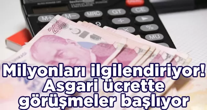 Milyonları ilgilendiriyor! Asgari ücrette görüşmeler başlıyor