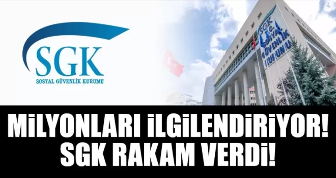 Milyonları ilgilendiriyor! SGK rakam verdi…
