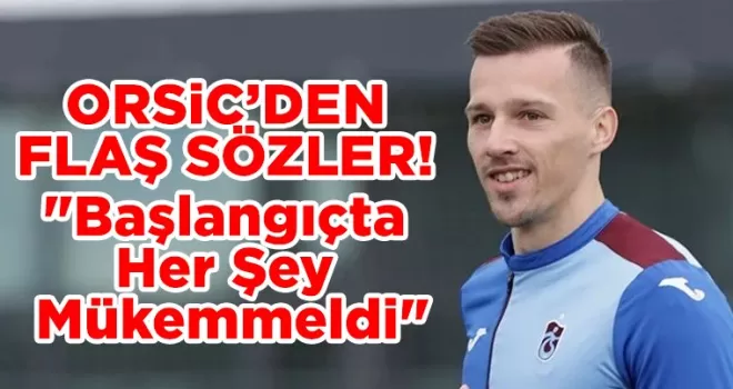 Mislav Orsic’den flaş sözler! 