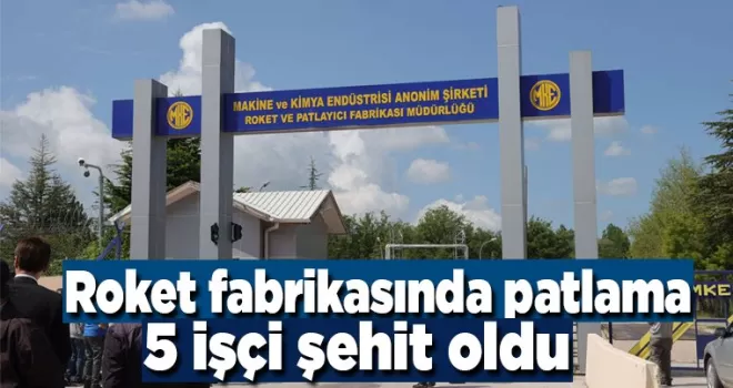 MKE roket ve patlayıcı fabrikasında patlama meydana geldi
