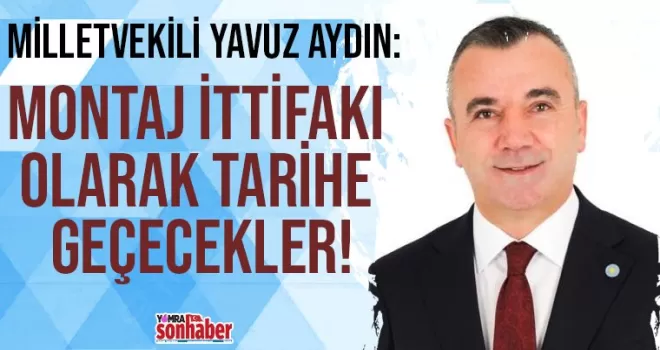 MONTAJ İTTİFAKI OLARAK  TARİHE GEÇECEKLER!