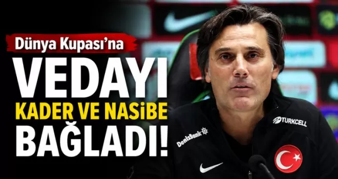Montella, Dünya Kupası’na vedayı kader ve nasibe bağladı!