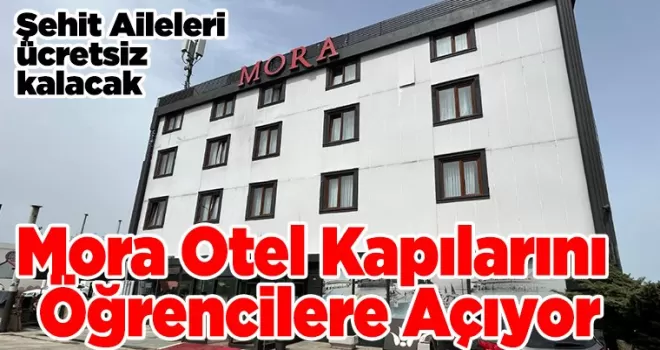 Mora Otel Kapılarını Öğrencilere Açıyor