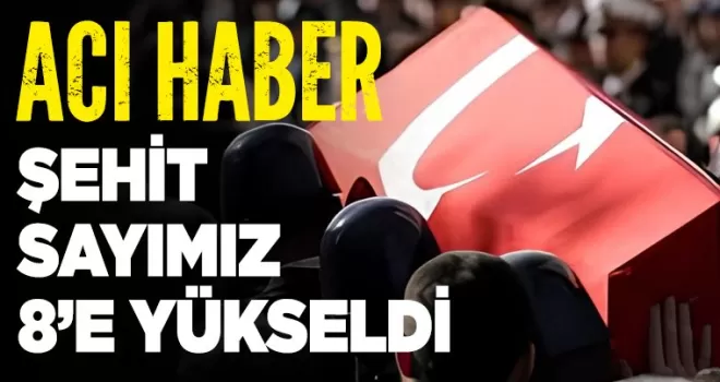MSB: Şehit sayımız 8’e yükseldi