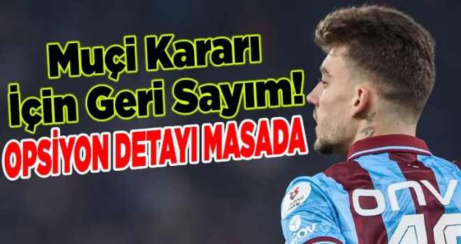 Muçi Kararı İçin Geri Sayım!