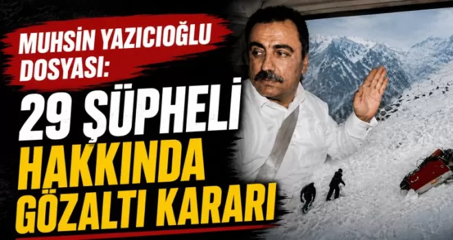 Muhsin Yazıcıoğlu dosyası: 29 şüpheli hakkında gözaltı kararı