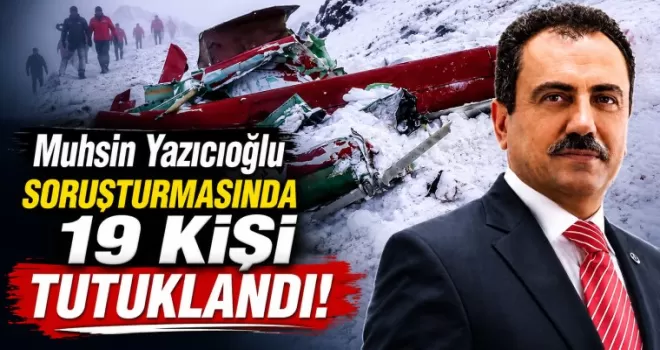 Muhsin Yazıcıoğlu soruşturmasında 19 kişi tutuklandı