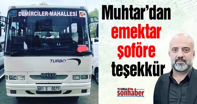 Muhtar’dan emektar  şoföre teşekkür