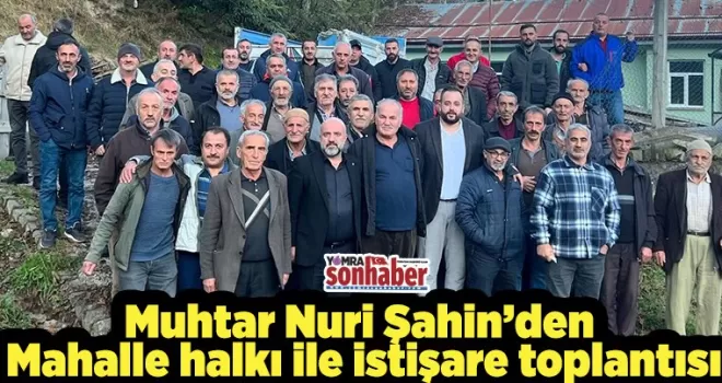 Muhtar Şahin’den istişare toplantısı...
