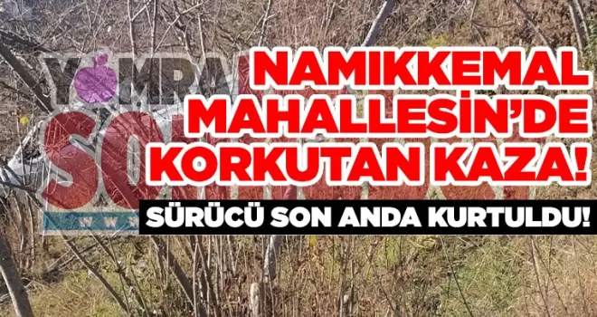 Namıkkemal Mahallesinde Kaza!...Sürücü Son Anda Kurtuldu