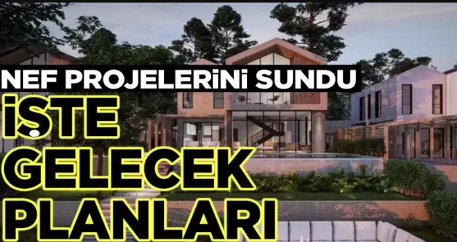 Nef Yeni Projelerini Sundu: İşte Gelecek Planları
