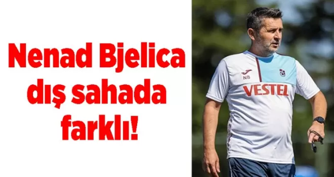 Nenad Bjelica dış sahada farklı!