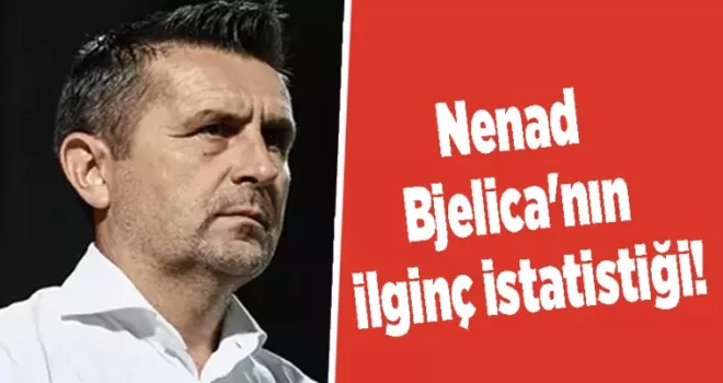 Nenad Bjelica’nın ilginç istatistiği!