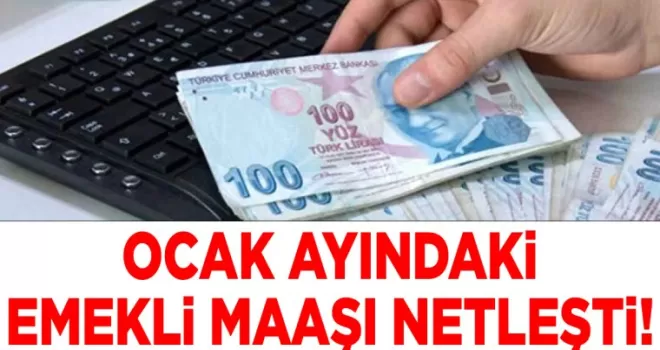 Ocak ayındaki emekli maaşı netleşti! 
