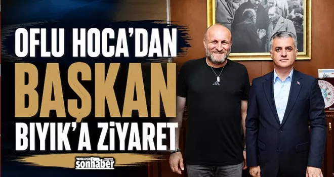 Oflu Hoca’dan Başkan Bıyık’a Ziyaret