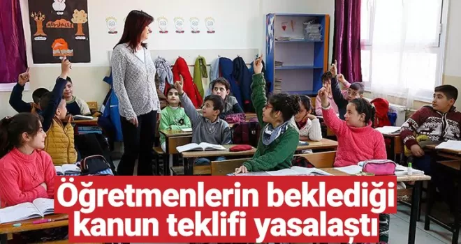 Öğretmenlerin beklediği meslek kanunu yasalaştı