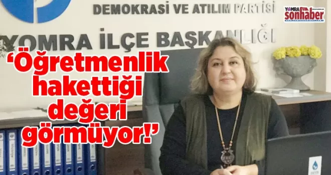 Öğretmenlik hakettiği değeri görmüyor