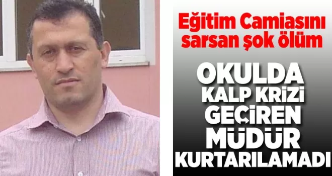 Okulda kalp krizi geçiren müdür kurtarılamadı