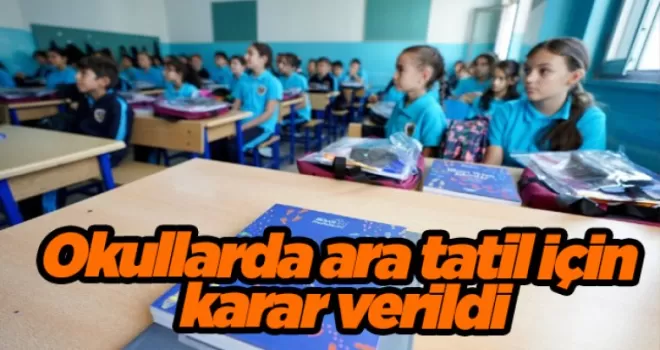 Okullarda ara tatil için karar verildi