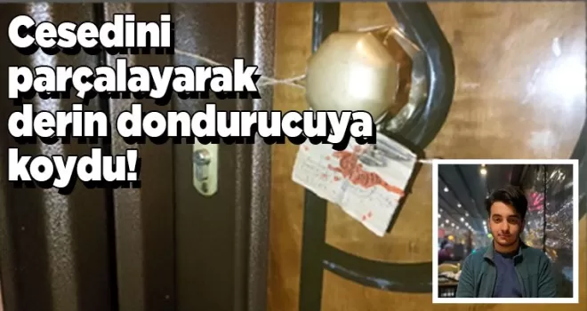 Öldürüp cesedini parçalayarak derin dondurucuya koydu!