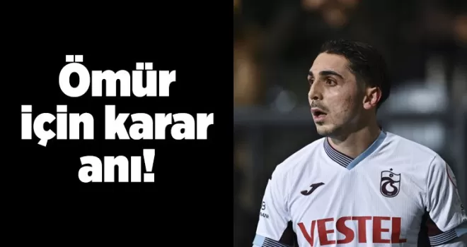 Ömür için karar anı!