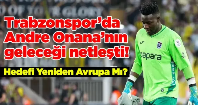 Onana’nın geleceği netleşti