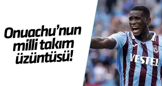 Onuachu’nun milli üzüntüsü!