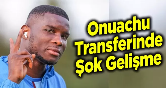  Onuachu Transferinde Şok Gelişme
