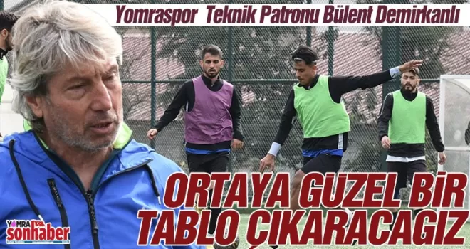 Ortaya güzel bir tablo çıkaracağız