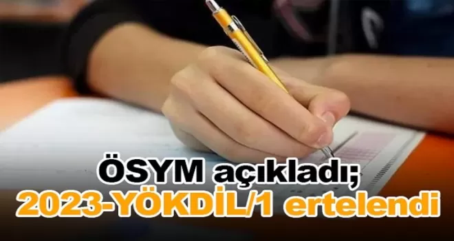 ÖSYM açıkladı; 2023-YÖKDİL/1 ertelendi