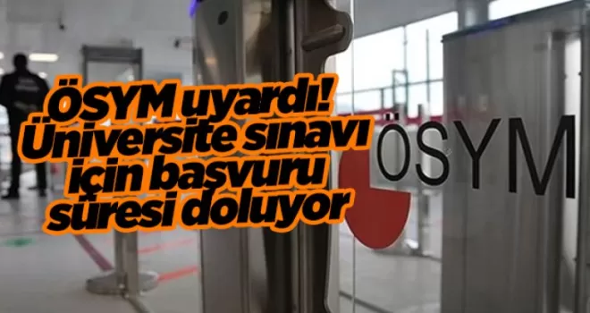 ÖSYM uyardı! Üniversite sınavı için başvuru süresi doluyor
