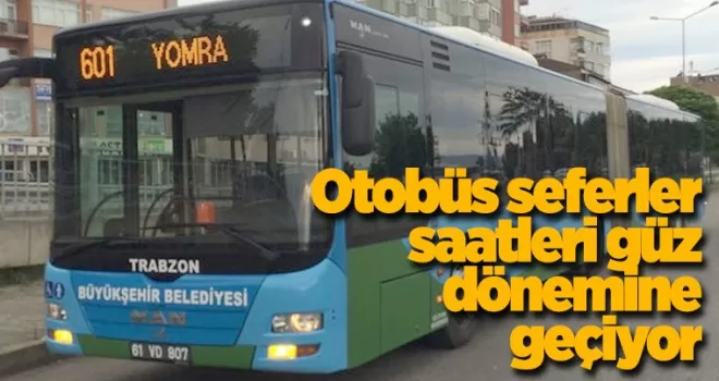Otobüs sefer saatleri güz dönemine geçiyor