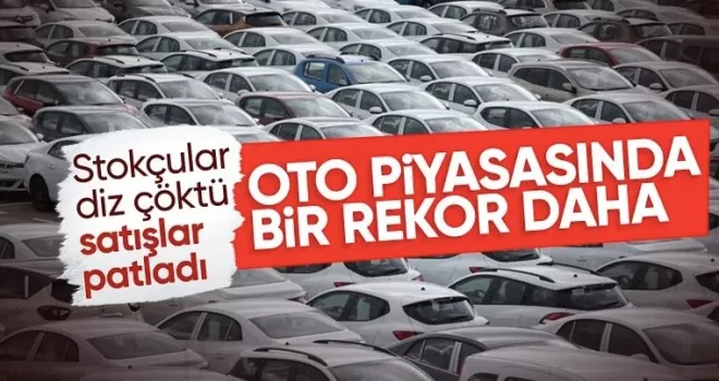 Otomotiv satışında tüm zamanların rekoru kırıldı!