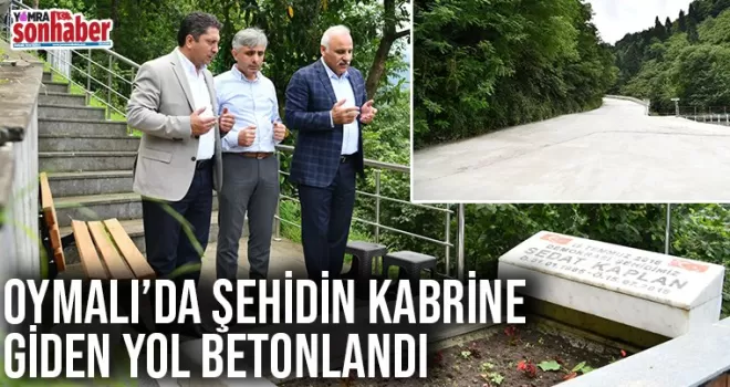 Oymalı'da şehidin kabrine giden yol betonlandı