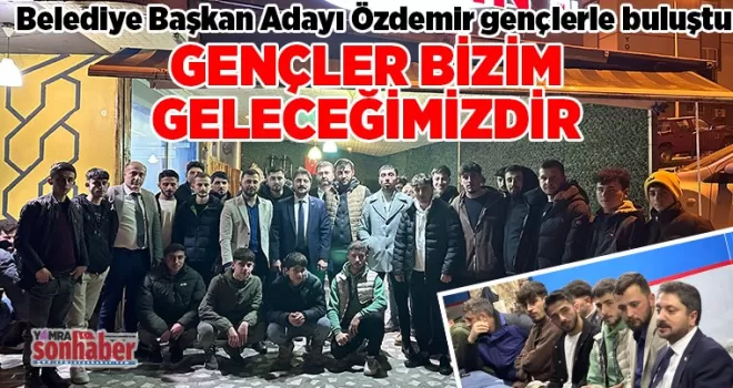 Özdemir gençlerle buluştu