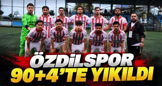 ÖZDİLSPOR 90+4’TE YIKILDI