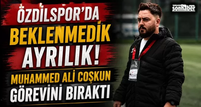 Özdilspor’da Beklenmedik Ayrılık!