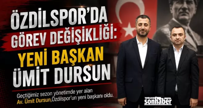 Özdilspor’da Görev Değişikliği: Yeni Başkan Ümit Dursun