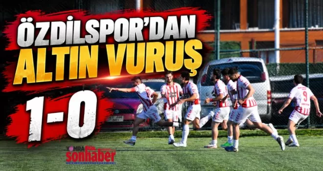 ÖZDİLSPOR’DAN ALTIN VURUŞ 