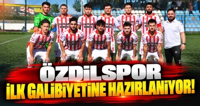 Özdilspor İlk Galibiyetine Hazırlanıyor!