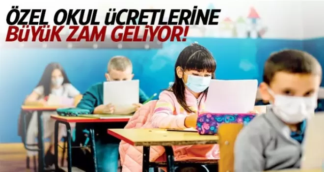 Özel okul ücretlerine feci zam geliyor