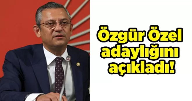 Özgür Özel adaylığını açıkladı!