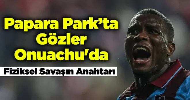 Papara Park’ta Gözler Onuachu’da