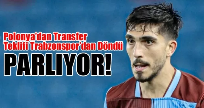 Parlıyor! Polonya’dan Transfer Teklifi Trabzonspor’dan Döndü